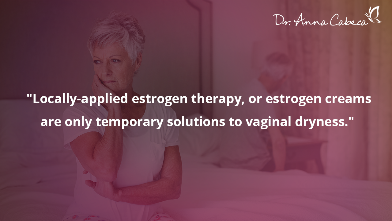 lubricants - estrogen creams are only a temporary solution