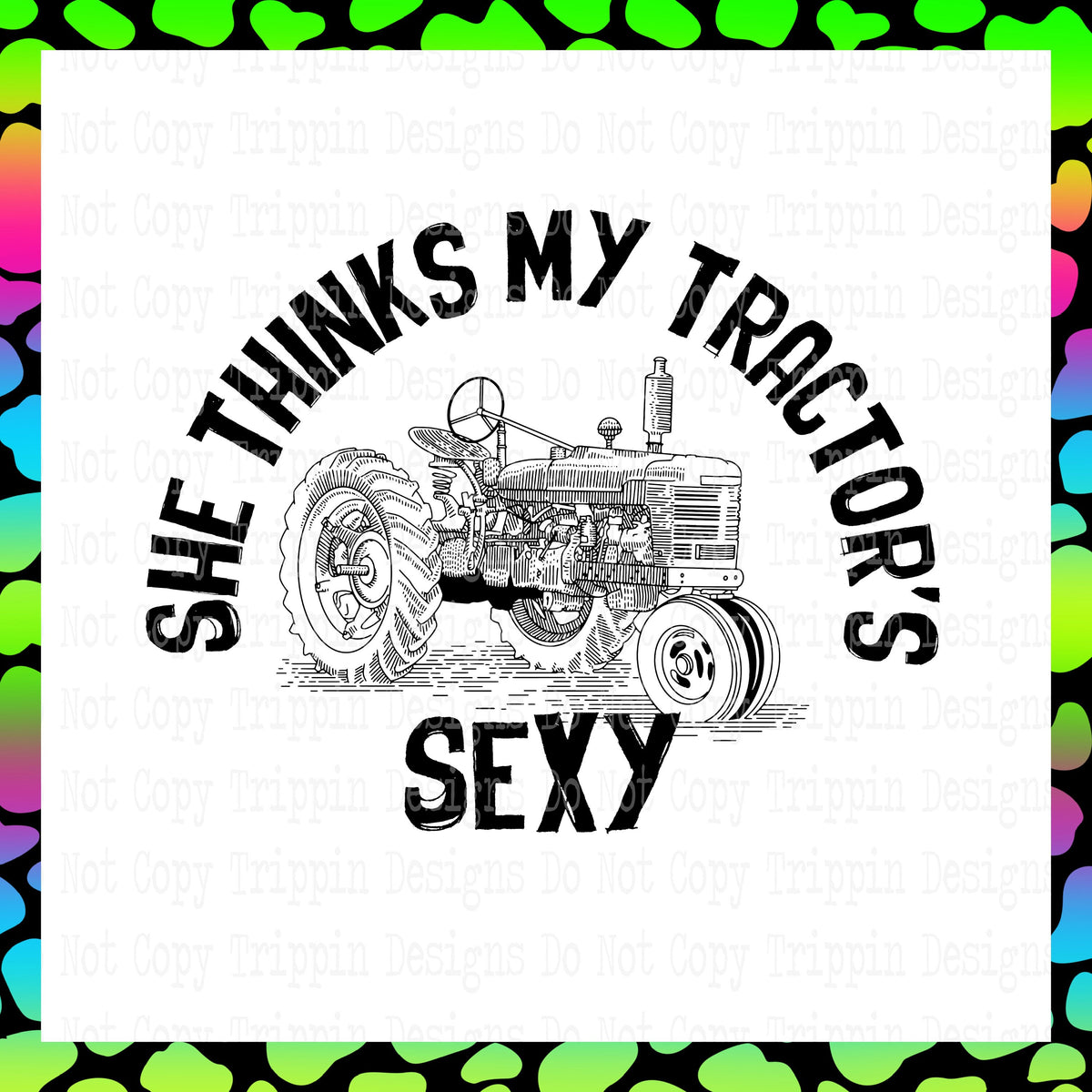 She Thinks My Tractors Sexy Download Trippin Designs Clothing And Digital 