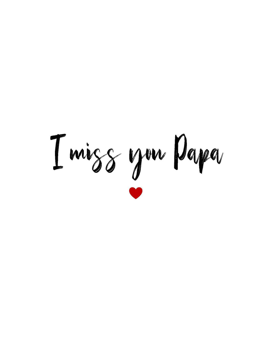I Miss You Papa – kpg lab