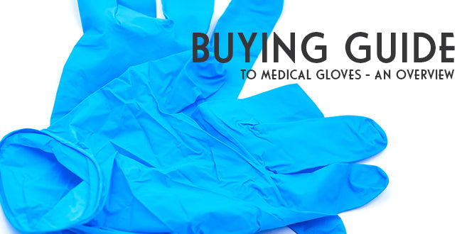 Buying Guide To Medical Gloves- An Overview