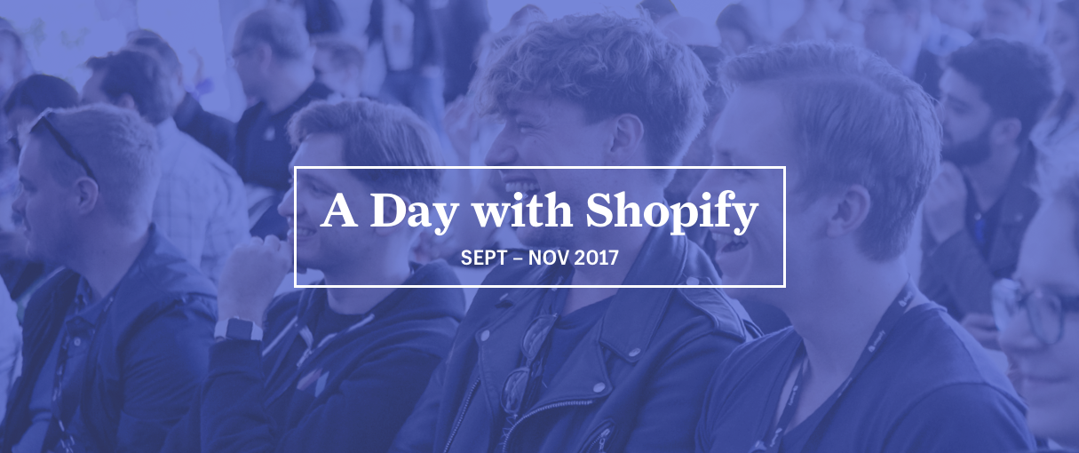 A Day With Shopify 2017