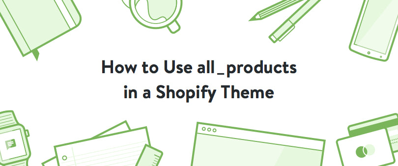 How to use all_products in a Shopify Theme