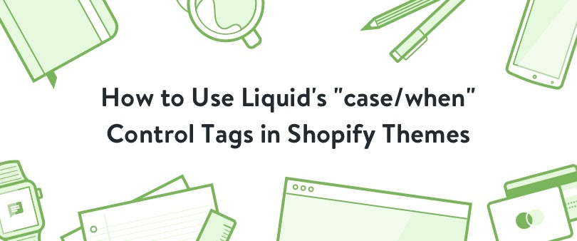 How to Use Liquid's case/when control tags