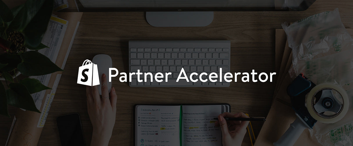Introducing the Next Shopify Partner Accelerator