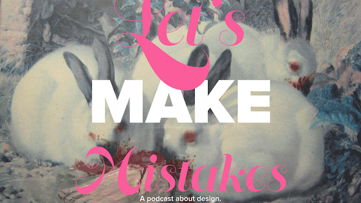 Web Design Podcasts: Let's Make Mistakes