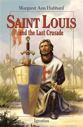 Saint Louis and the Last Crusade - St. Benedict's Catholic Store