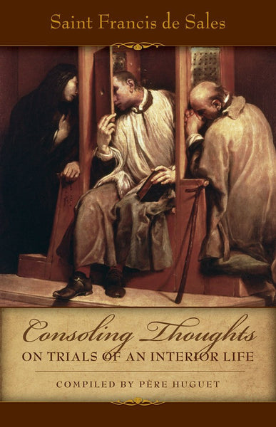 Consoling Thoughts on Trials of an Interior Life - St. Benedict's Catholic Store