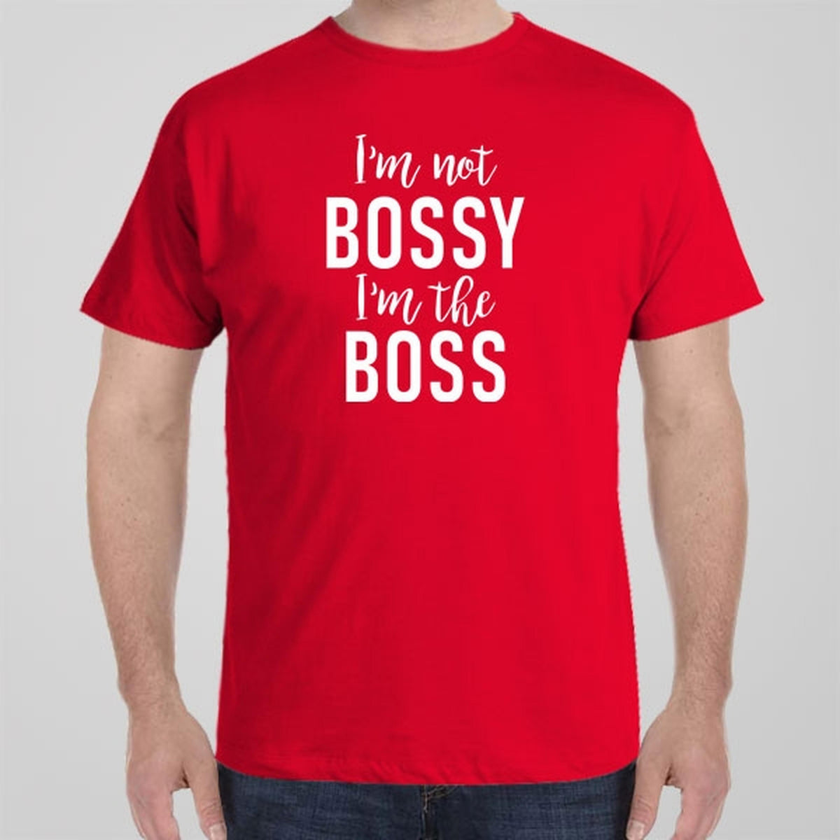 im the boss t shirt