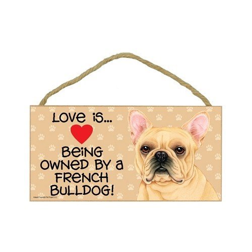 French Bulldog Door Sign 5x10 Love is being owned by