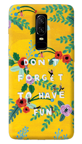 Don't Forget To Have Fun Oneplus 6 Case