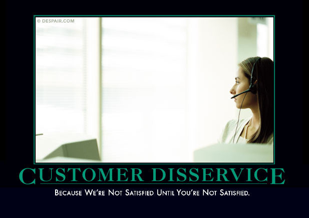 Customer Disservice - Despair, Inc.