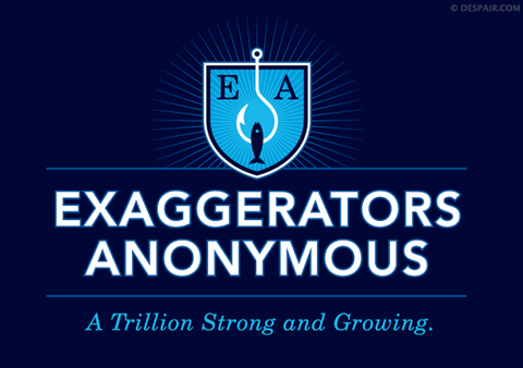 Exaggerators Anonymous