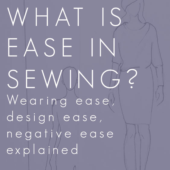 What is ease in sewing? Negative ease, wearing ease, design ease explained