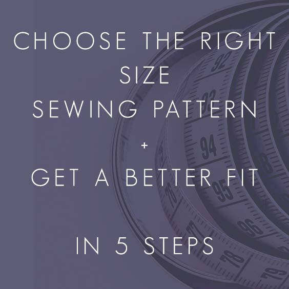 Choose the right size sewing pattern and get a better fit in 5 steps