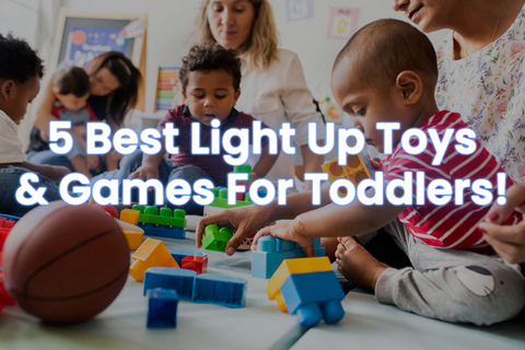 Best Light-Up Toys For Toddlers