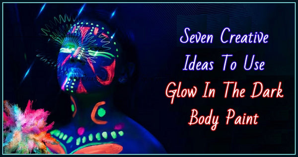 7 Creative Ideas To Use Glow In The Dark Body Paint