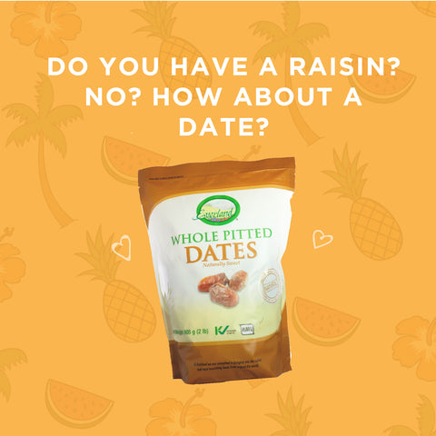 Do you have a raisin? No? How about a date? Food pun
