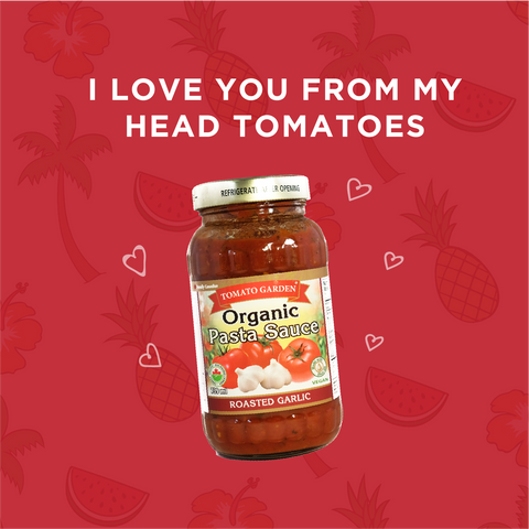 I love you from my head tomatoes - food pun