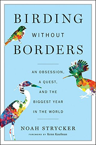 Birding without Borders by Noah Strycker