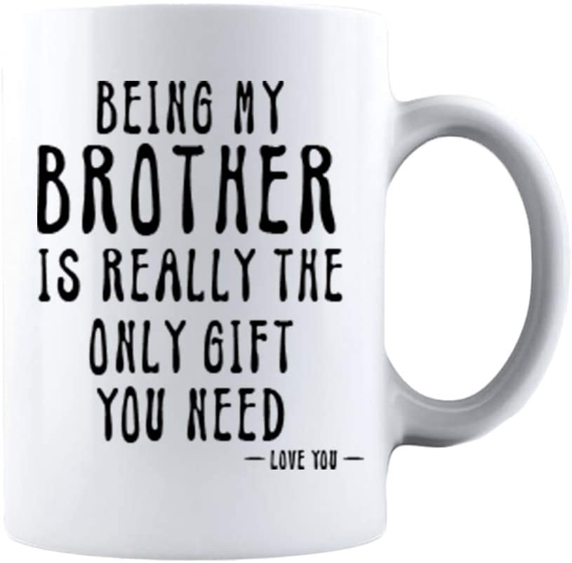 being my brother is the only gift you need mug