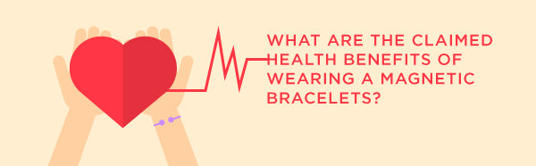 what are the acclaimed benefits of wearing magnetic bracelets
