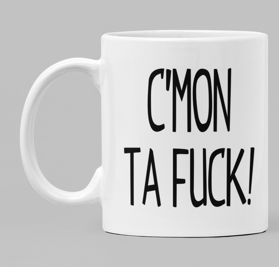 Funny Mug Cmon Ta Fuck Sassy Personalised Ts And Mugs Ireland Swear Mug