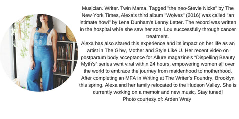 Today we interview writer, musician, and mama to twin boys Alexa Wilding about how she stays present, intentional and connected to Motherhood. You can find her beautiful and insightful articles on The Glow, Allure, and Lenny Letter to name a few.