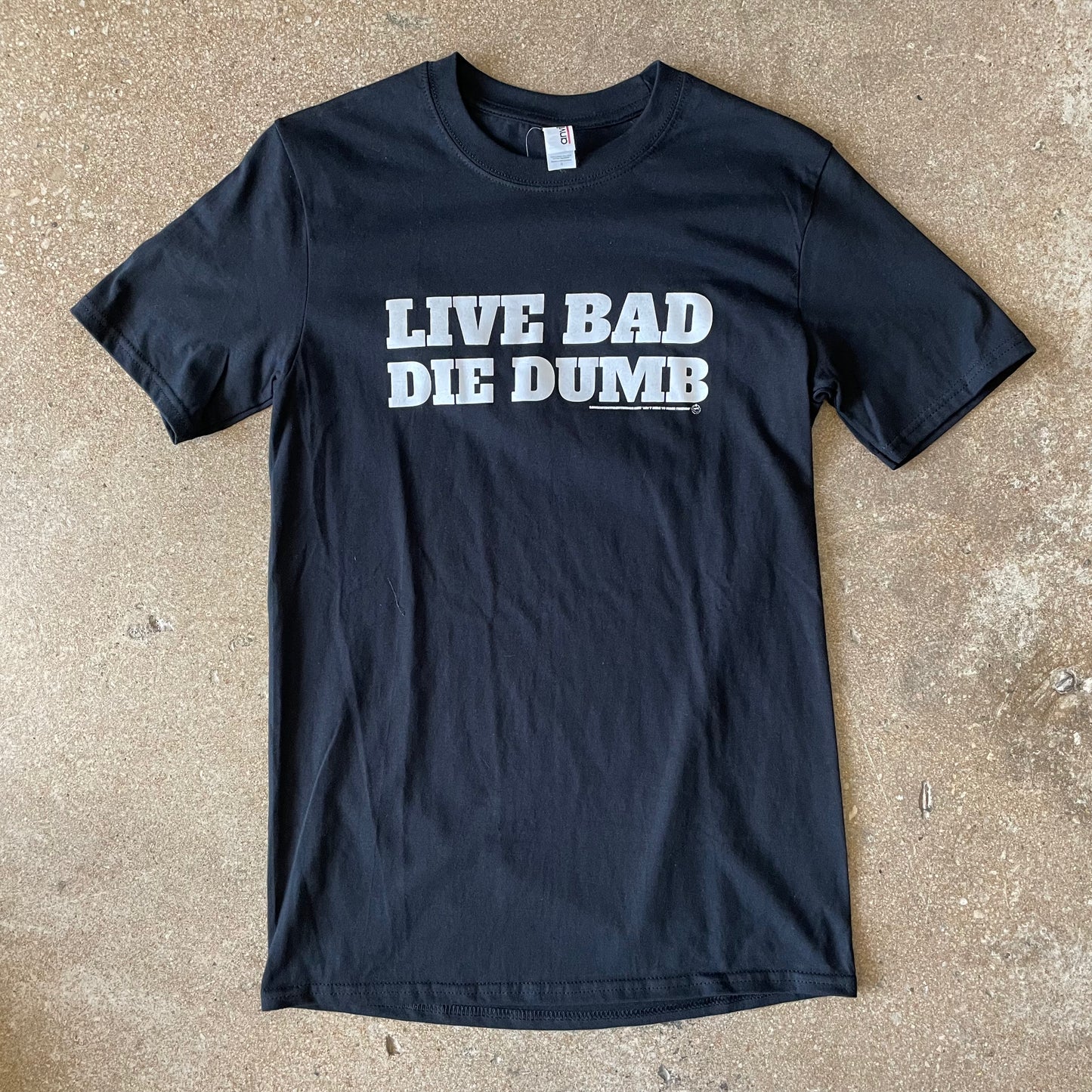 Live Bad Die Dumb