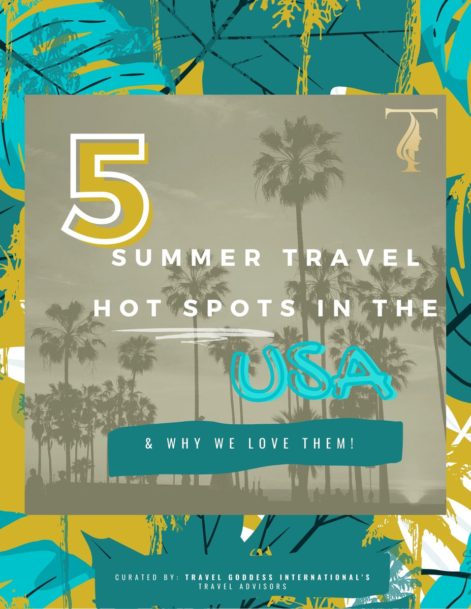 5 USA Summer Hot Spots Itinerary Goddess Collection Marketplace