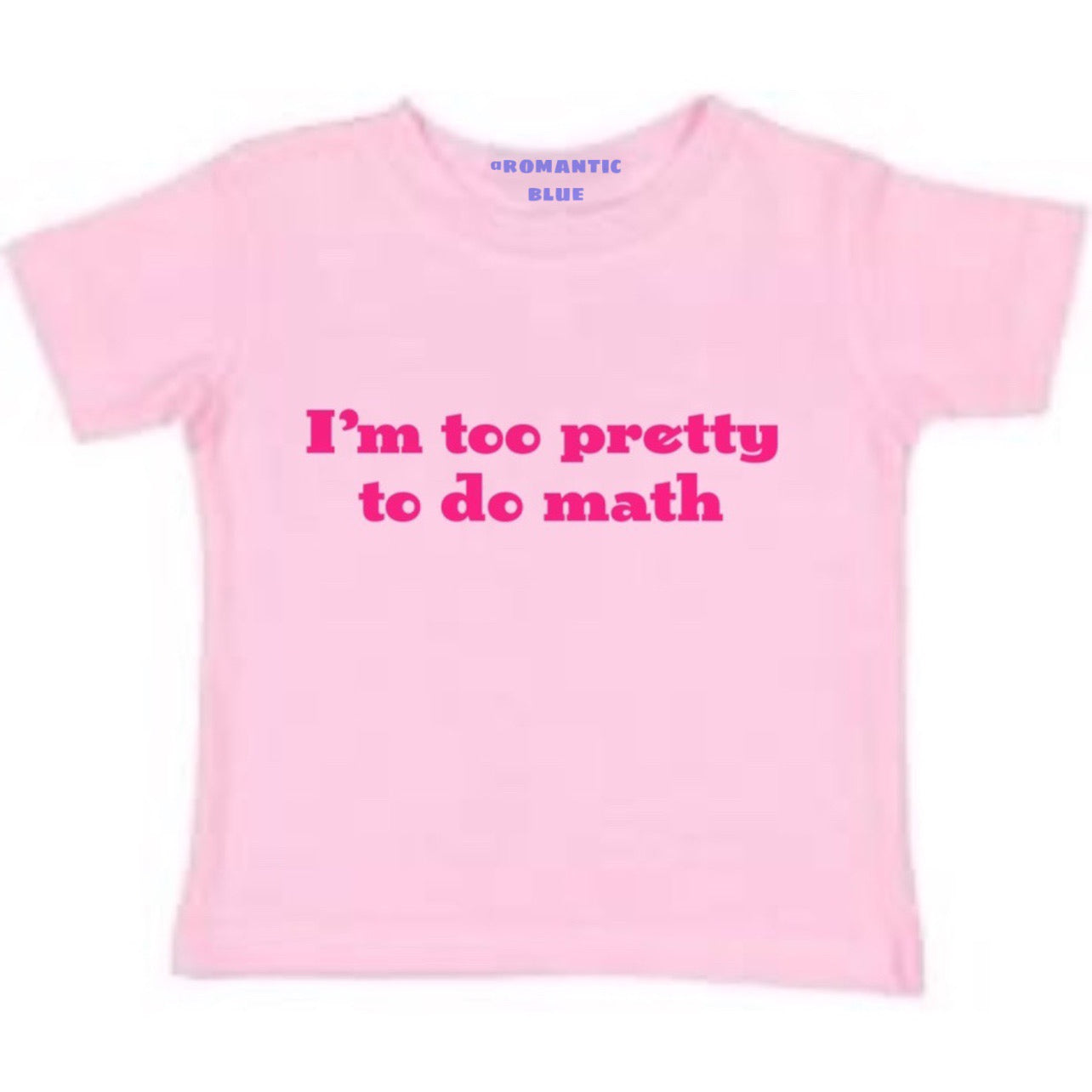 I'm Too Pretty to Do Math - Double Pink