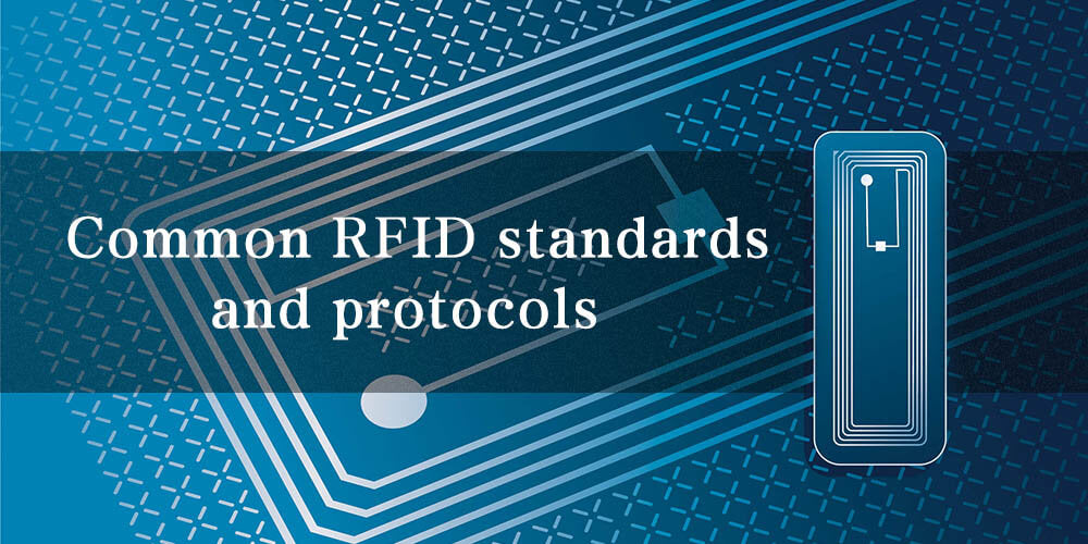 RFID Standards and Protocols You Must Know