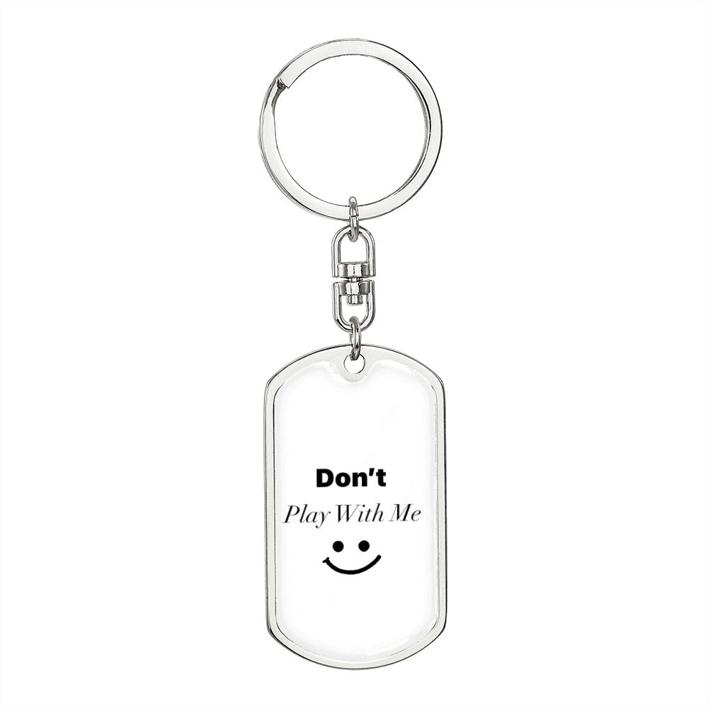 Dont Play With Me Keychain