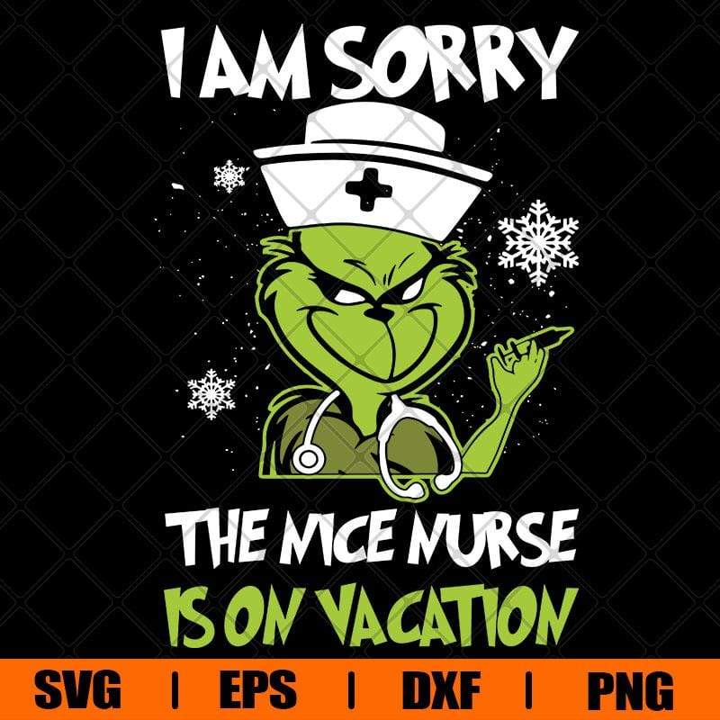 I Am Sorry, Grinchmas, Grinch Nurse, The Nice Nurse Is On Vacation, Gr