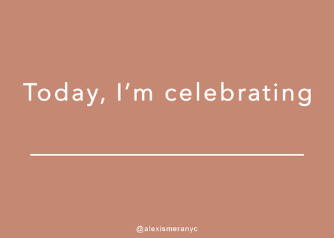 Today, I'm celebrating.