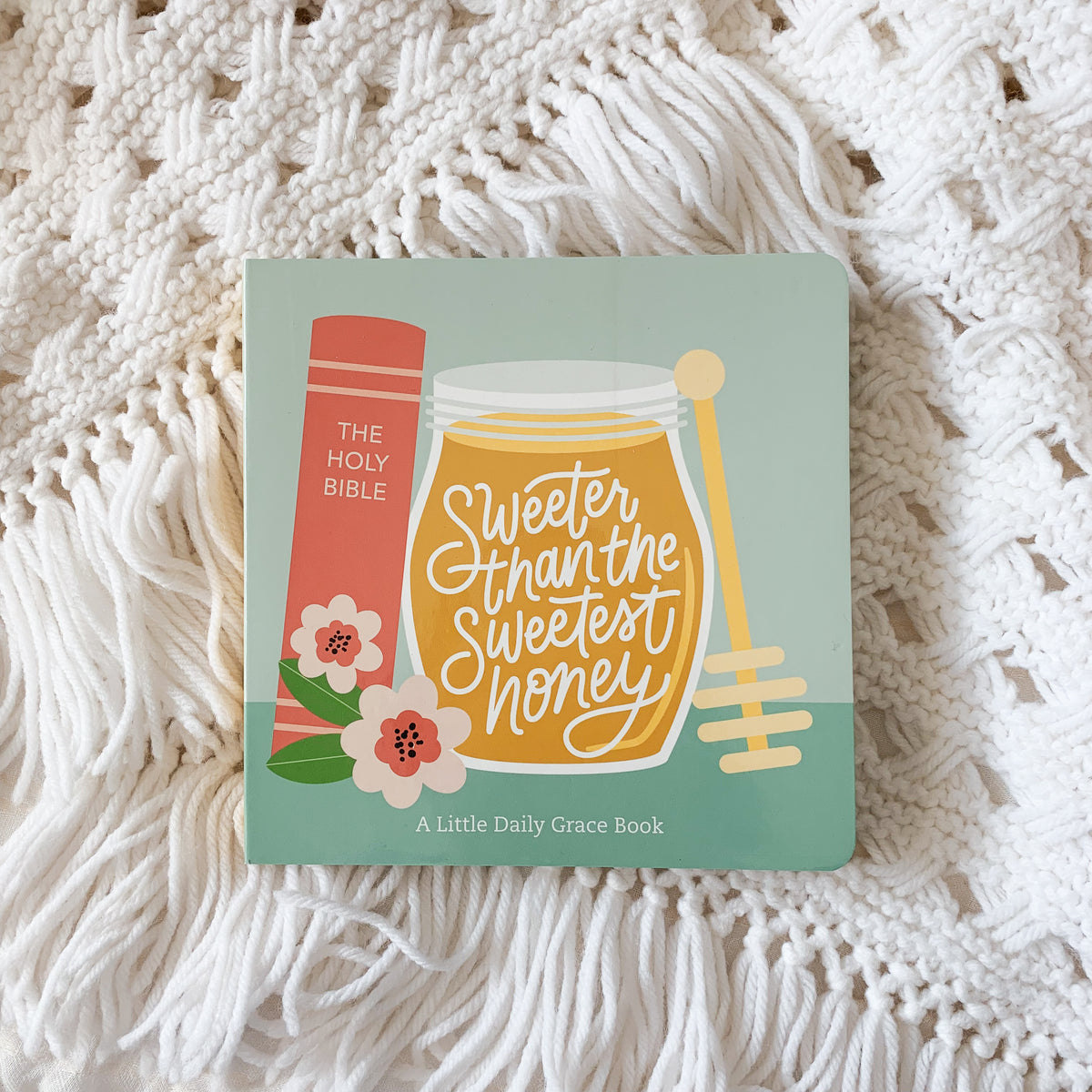 Sweeter Than the Sweetest Honey Board Book The Daily Grace Co.