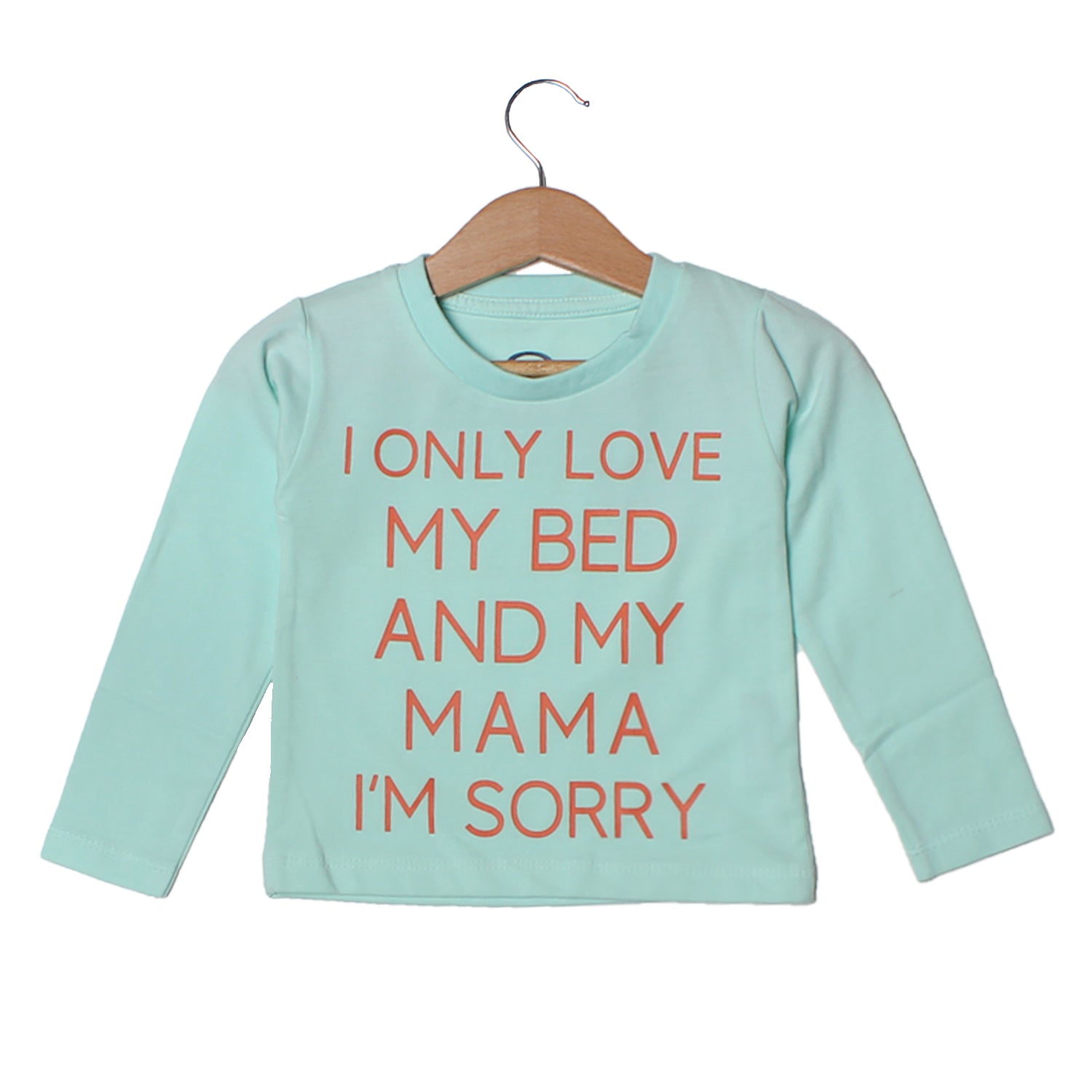 I ONLY LOVE MY BED AND MY MAMA FULL SLEEVE T-SHIRT
