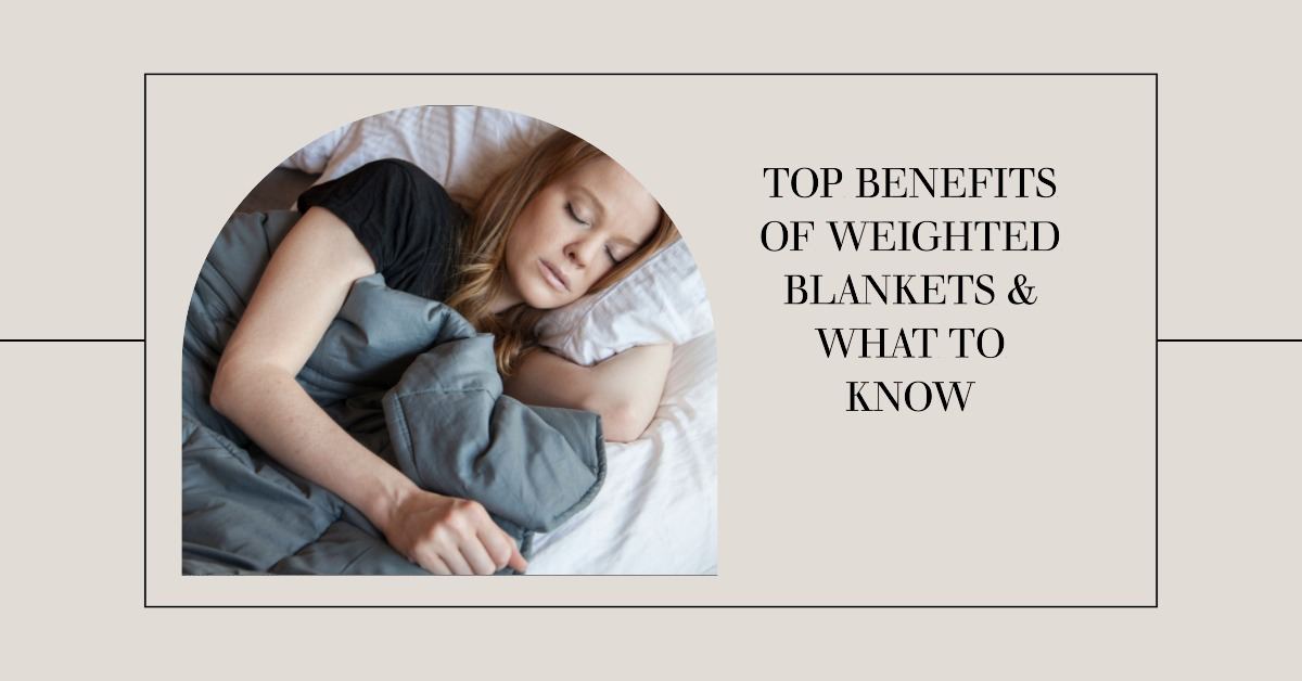 Top Benefits of Weighted Blankets & What to Know MyTickie