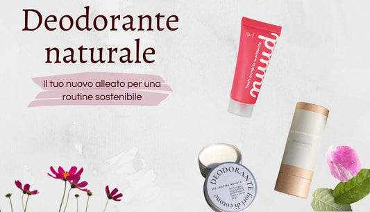 Deodorante naturale: perché preferirlo e quale scegliere
