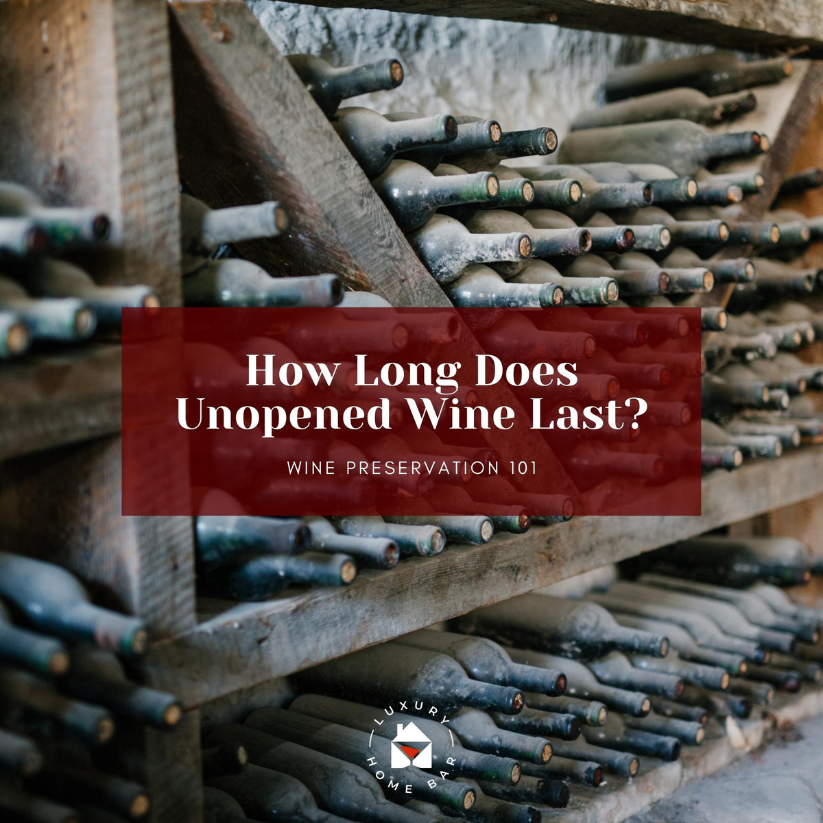 How Long Does Unopened Wine Last?