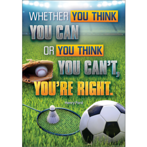 Whether You Think You Can or You Think You Can't, You're Right Positive Poster