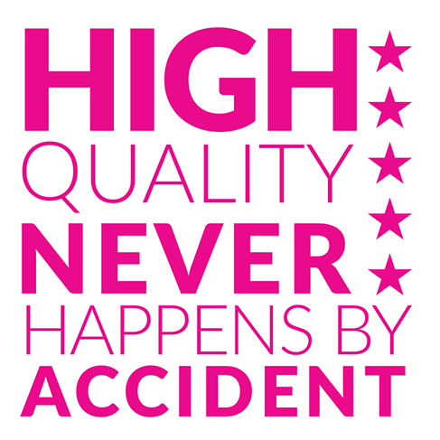 High quality never happens by accident