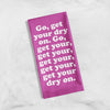 Get Your Dry On Tea Towel