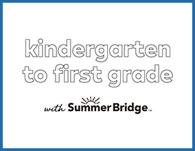 Kindergarten to First Grade with SummerBridge.