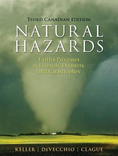Natural Hazards: Earth’s Processes as Hazards, Disasters and Catastrophes 3rd canidian Edition