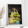 i was not made to be subtle poster print