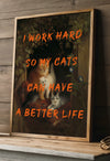 Cat lover quotes - I work hard for my cats