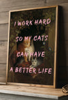 frame of i work hard for my cats quote