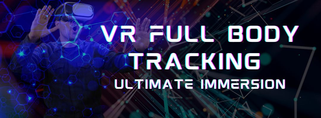 VR Full Body Ultimate Immersion VR