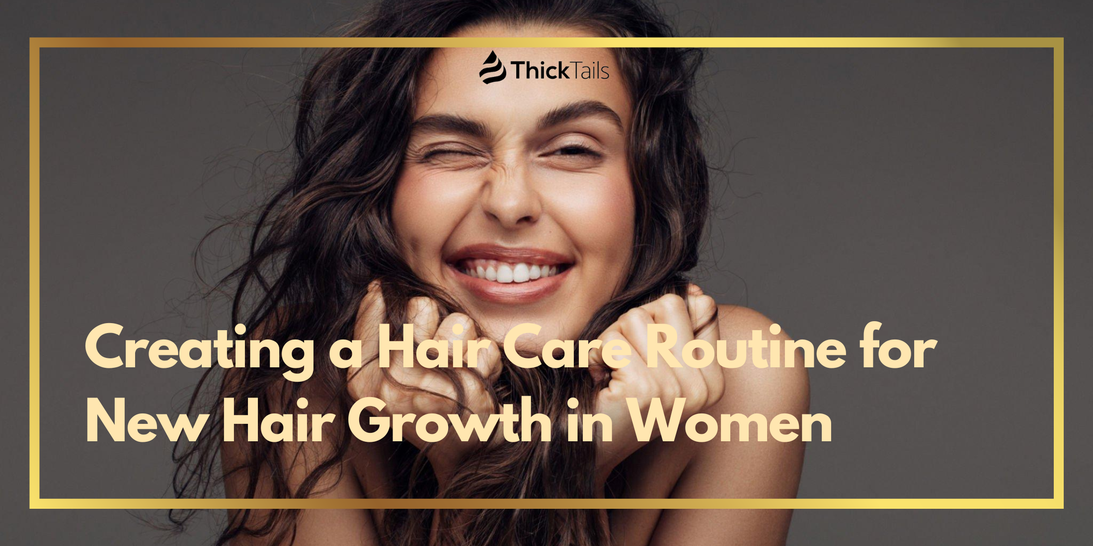 Creating A Hair Care Routine For New Hair Growth In Women Thicktails Eu 