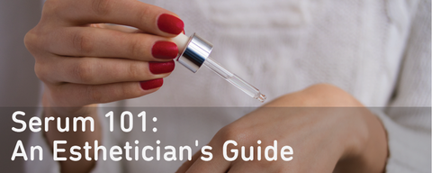 InstaNatural Serum 101: An Esthetician's Guide